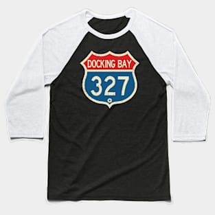 Docking Bay 327 Baseball T-Shirt